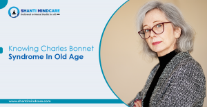 Knowing Charles Bonnet Syndrome In Old Age 